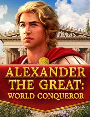 Alexander The Great: World Conqueror